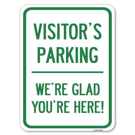 Signmission Reserved Parking Visitor Parking Were Glad Youre Here! Heavy-Gauge Aluminum Parking, A-1824-23015 A-1824-23015